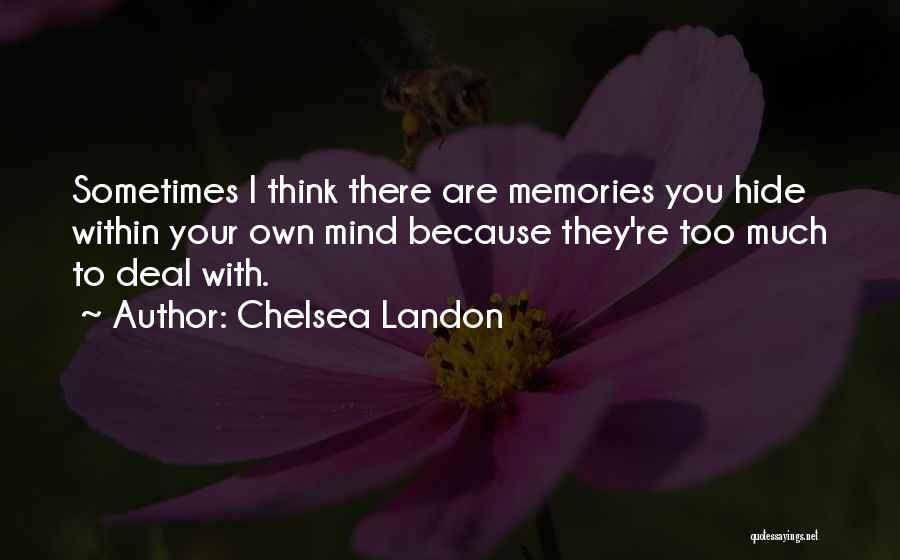 Sometimes I Think Too Much Quotes By Chelsea Landon
