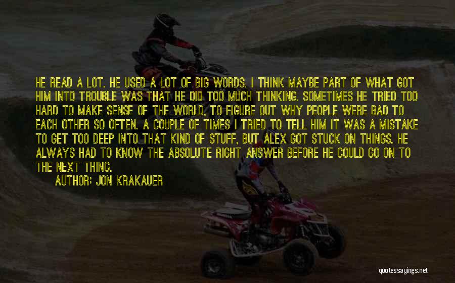 Sometimes I Think Too Much Quotes By Jon Krakauer
