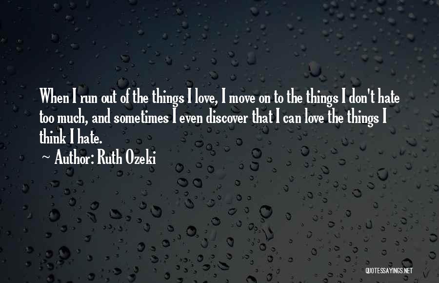 Sometimes I Think Too Much Quotes By Ruth Ozeki