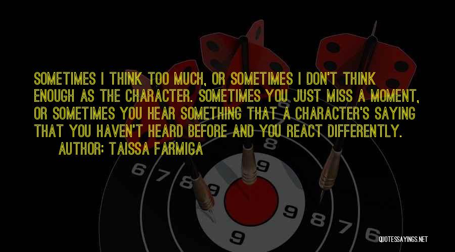 Sometimes I Think Too Much Quotes By Taissa Farmiga