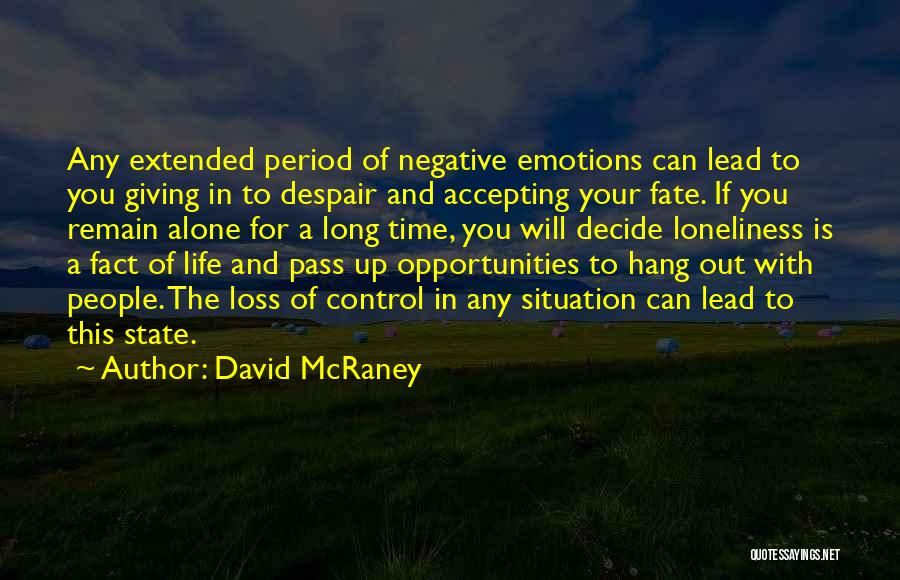 Sometimes I Think Why I Am Alone Quotes By David McRaney