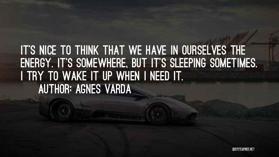 Sometimes I Wake Up Quotes By Agnes Varda