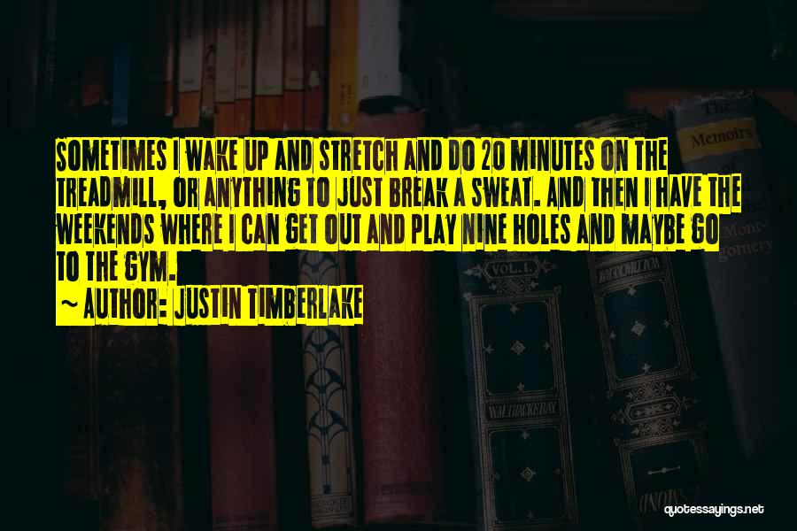 Sometimes I Wake Up Quotes By Justin Timberlake