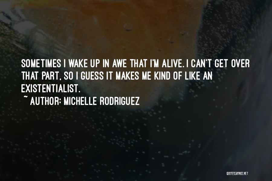 Sometimes I Wake Up Quotes By Michelle Rodriguez