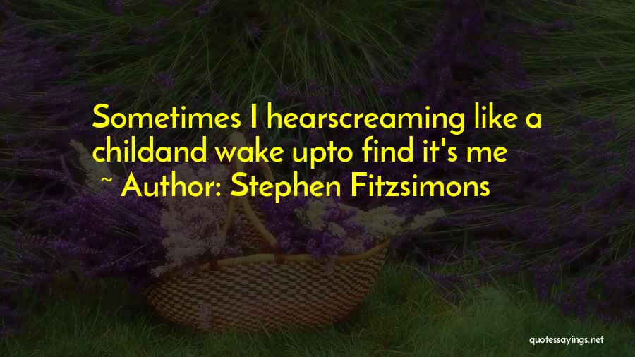 Sometimes I Wake Up Quotes By Stephen Fitzsimons