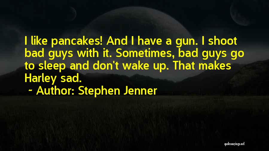 Sometimes I Wake Up Quotes By Stephen Jenner