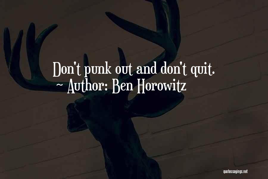 Sometimes I Want To Quit Quotes By Ben Horowitz