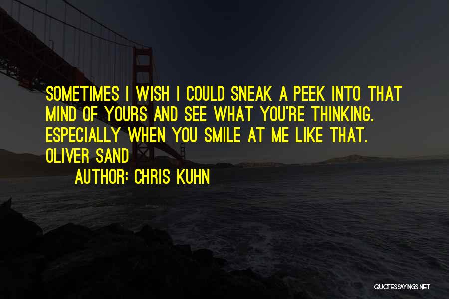 Sometimes I Wish I Could Quotes By Chris Kuhn