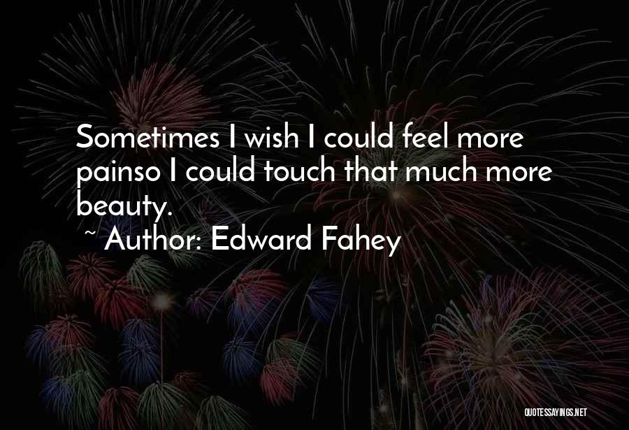 Sometimes I Wish I Could Quotes By Edward Fahey