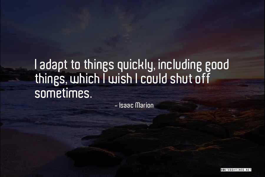 Sometimes I Wish I Could Quotes By Isaac Marion