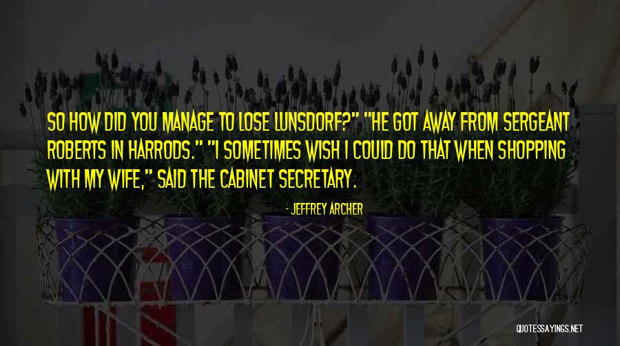 Sometimes I Wish I Could Quotes By Jeffrey Archer