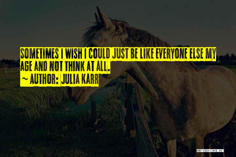 Sometimes I Wish I Could Quotes By Julia Karr