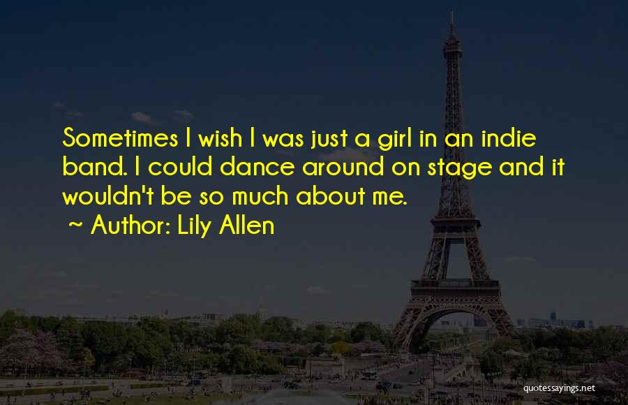Sometimes I Wish I Could Quotes By Lily Allen