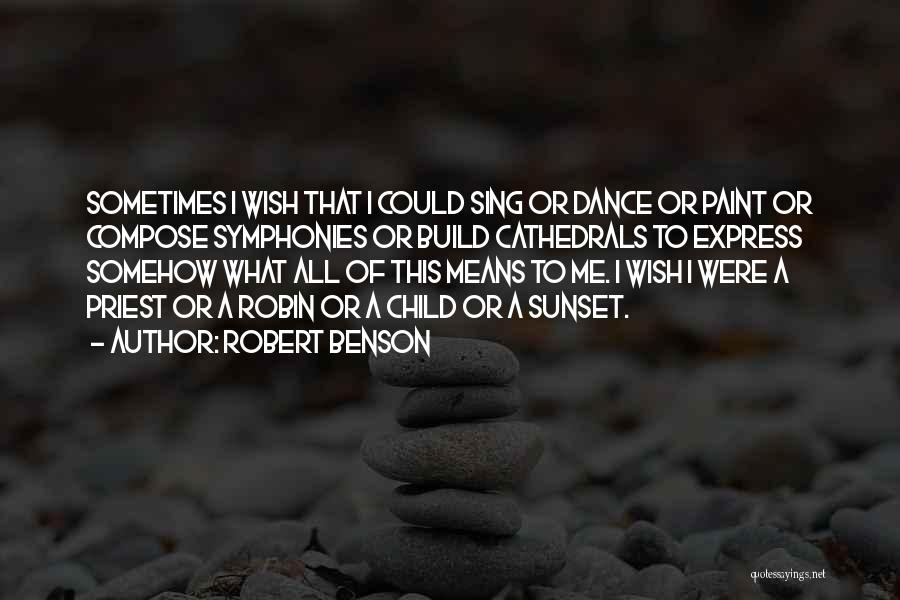 Sometimes I Wish I Could Quotes By Robert Benson