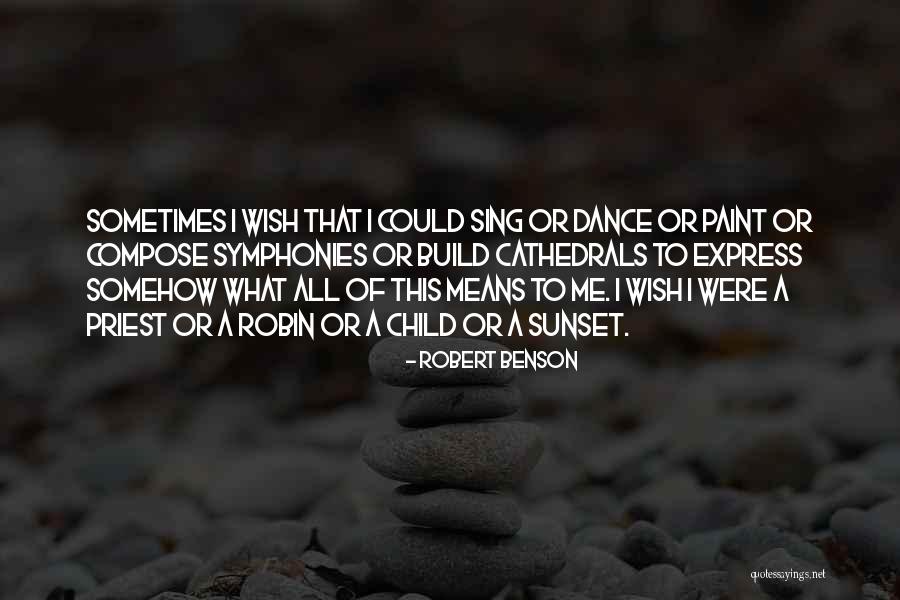 Sometimes I Wish I Could Quotes By Robert Benson