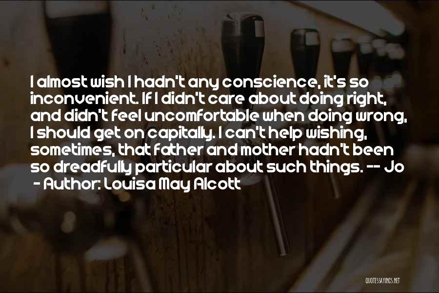 Sometimes I Wish I Didn't Care Quotes By Louisa May Alcott