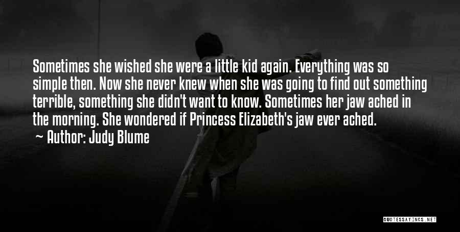 Sometimes I Wish I Was A Little Kid Again Quotes By Judy Blume