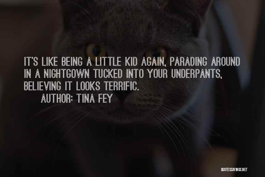 Sometimes I Wish I Was A Little Kid Again Quotes By Tina Fey