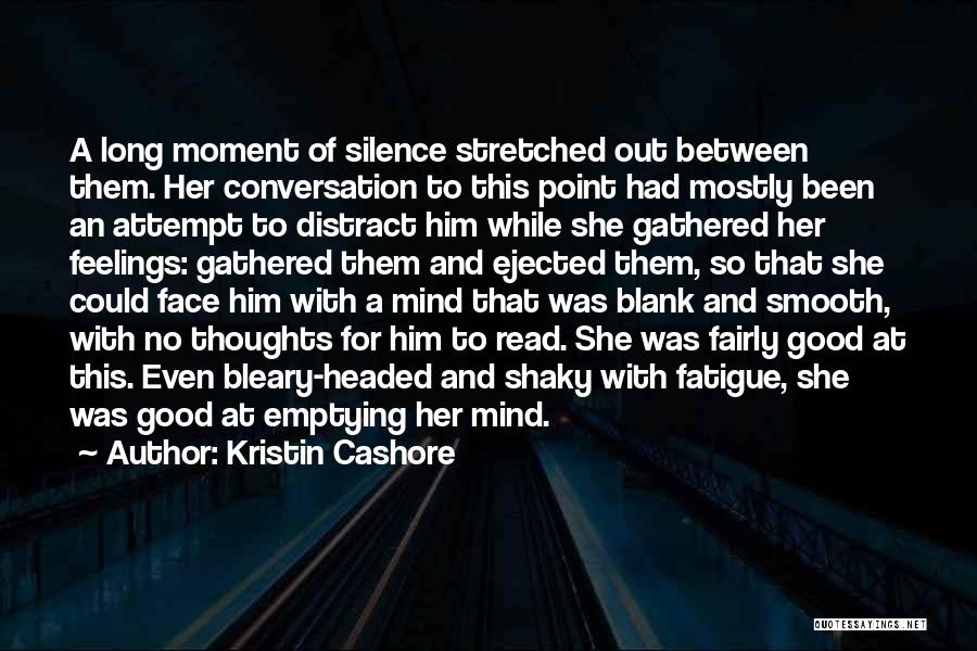 Sometimes I Wish You Could Read My Mind Quotes By Kristin Cashore