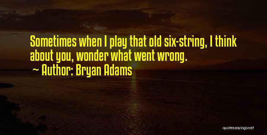 Sometimes I Wonder About You Quotes By Bryan Adams