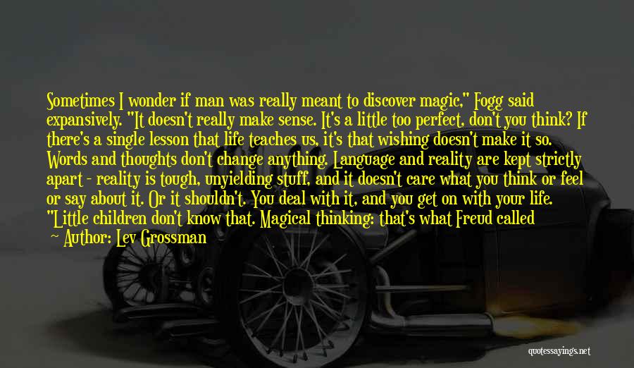 Sometimes I Wonder About You Quotes By Lev Grossman