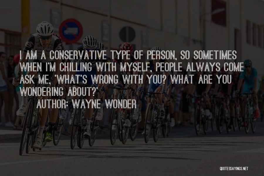 Sometimes I Wonder About You Quotes By Wayne Wonder