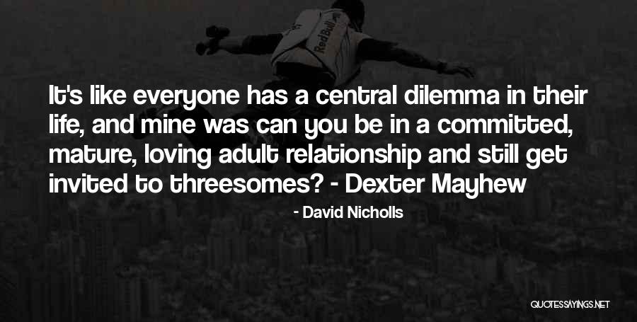 Sometimes I Wonder Dexter Quotes By David Nicholls Sometimes I Wonder Dexter Quotes By David Nicholls
