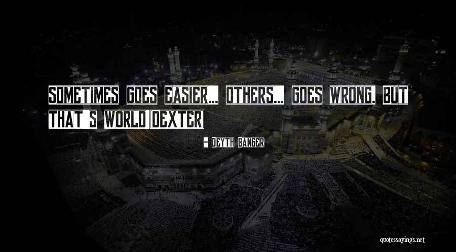 Sometimes I Wonder Dexter Quotes By Deyth Banger Sometimes I Wonder Dexter Quotes By Deyth Banger