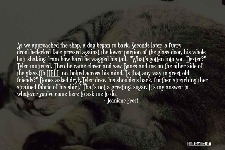 Sometimes I Wonder Dexter Quotes By Jeaniene Frost Sometimes I Wonder Dexter Quotes By Jeaniene Frost