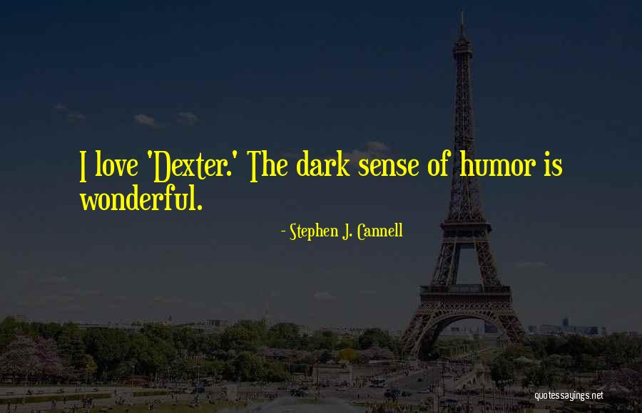 Sometimes I Wonder Dexter Quotes By Stephen J. Cannell