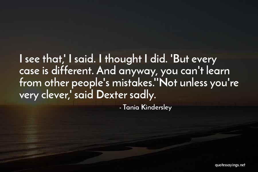 Sometimes I Wonder Dexter Quotes By Tania Kindersley Sometimes I Wonder Dexter Quotes By Tania Kindersley