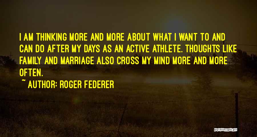 Sometimes I Wonder If I Ever Cross Your Mind Quotes By Roger Federer