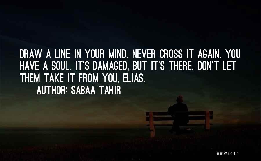 Sometimes I Wonder If I Ever Cross Your Mind Quotes By Sabaa Tahir