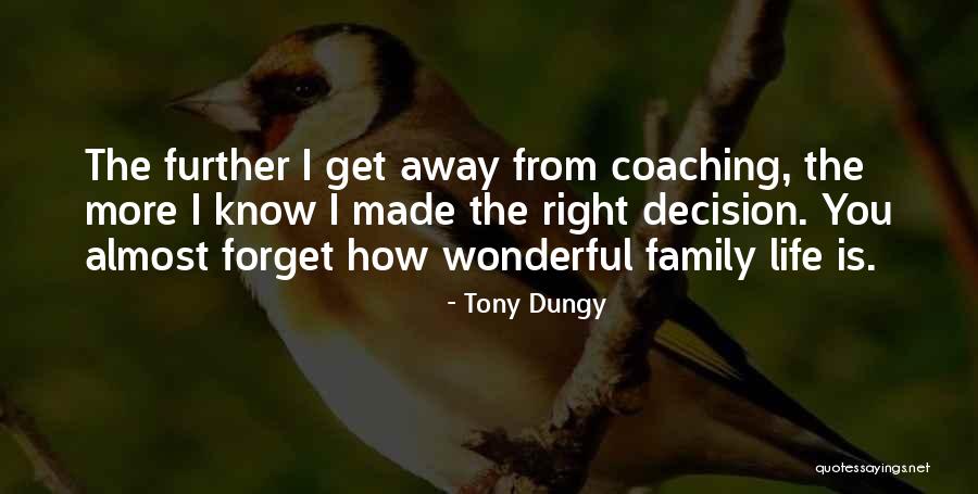 Sometimes I Wonder If I Made The Right Decision Quotes By Tony Dungy Sometimes I Wonder If I Made The Right Decision Quotes By Tony Dungy