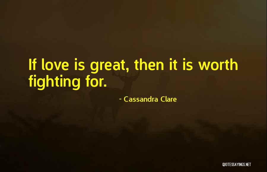 Sometimes I Wonder If Love Is Worth Fighting For Quotes By Cassandra Clare Sometimes I Wonder If Love Is Worth Fighting For Quotes By Cassandra Clare