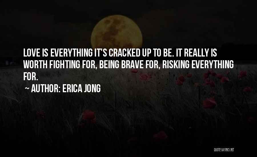 Sometimes I Wonder If Love Is Worth Fighting For Quotes By Erica Jong