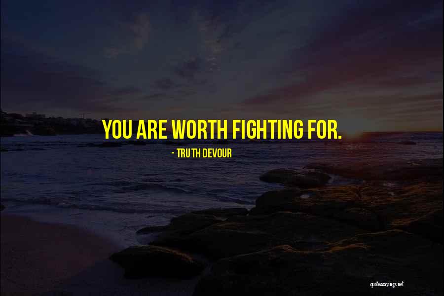 Sometimes I Wonder If Love Is Worth Fighting For Quotes By Truth Devour Sometimes I Wonder If Love Is Worth Fighting For Quotes By Truth Devour