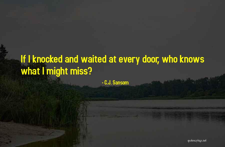 Sometimes I Wonder If You Ever Miss Me Quotes By C.J. Sansom