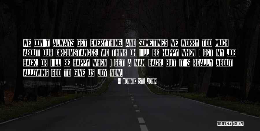 Sometimes I Worry Too Much Quotes By Bonnie St. John Sometimes I Worry Too Much Quotes By Bonnie St. John