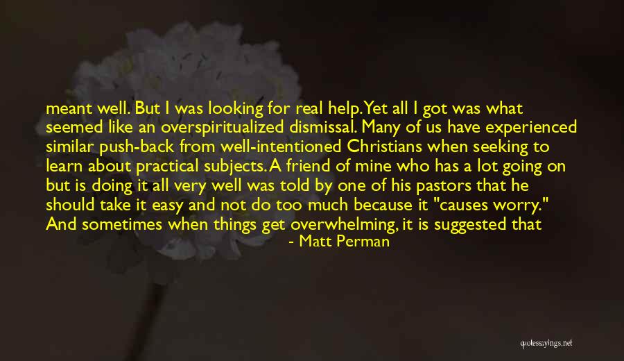 Sometimes I Worry Too Much Quotes By Matt Perman Sometimes I Worry Too Much Quotes By Matt Perman