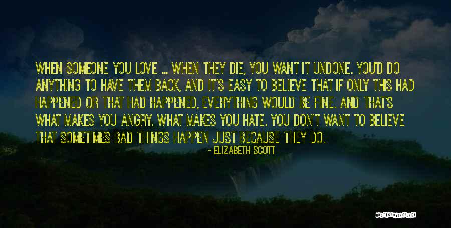 Sometimes If You Love Someone Quotes By Elizabeth Scott Sometimes If You Love Someone Quotes By Elizabeth Scott