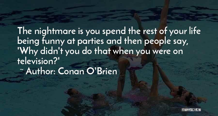 Sometimes In Life Funny Quotes By Conan O'Brien