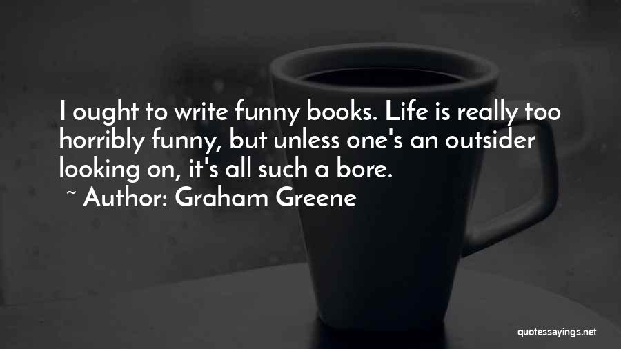 Sometimes In Life Funny Quotes By Graham Greene