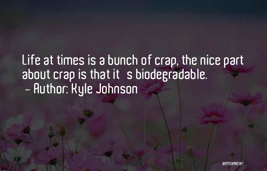 Sometimes In Life Funny Quotes By Kyle Johnson