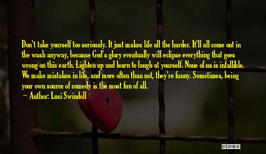 Sometimes In Life Funny Quotes By Luci Swindoll