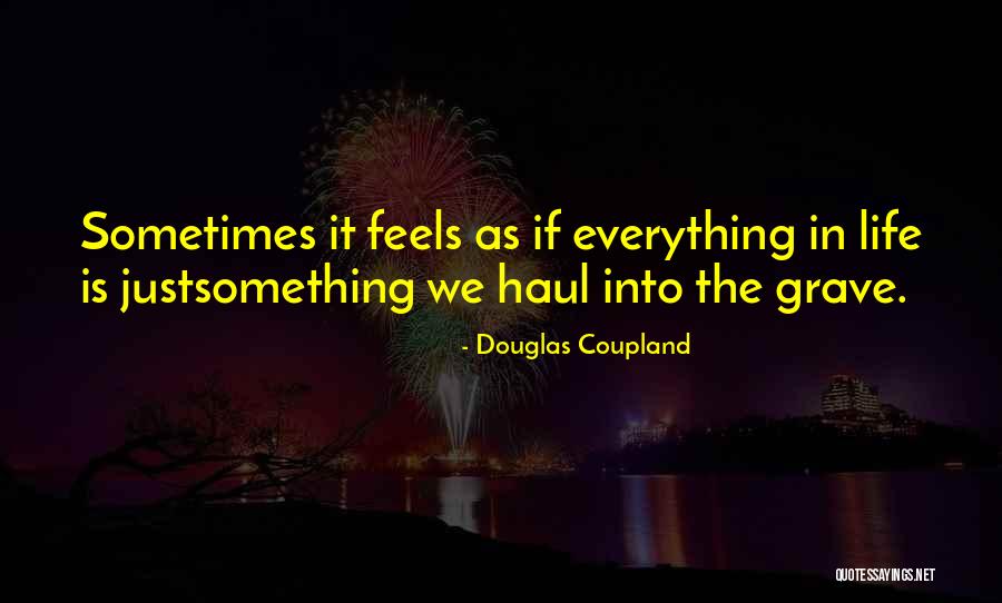 Sometimes In Life Quotes By Douglas Coupland Sometimes In Life Quotes By Douglas Coupland