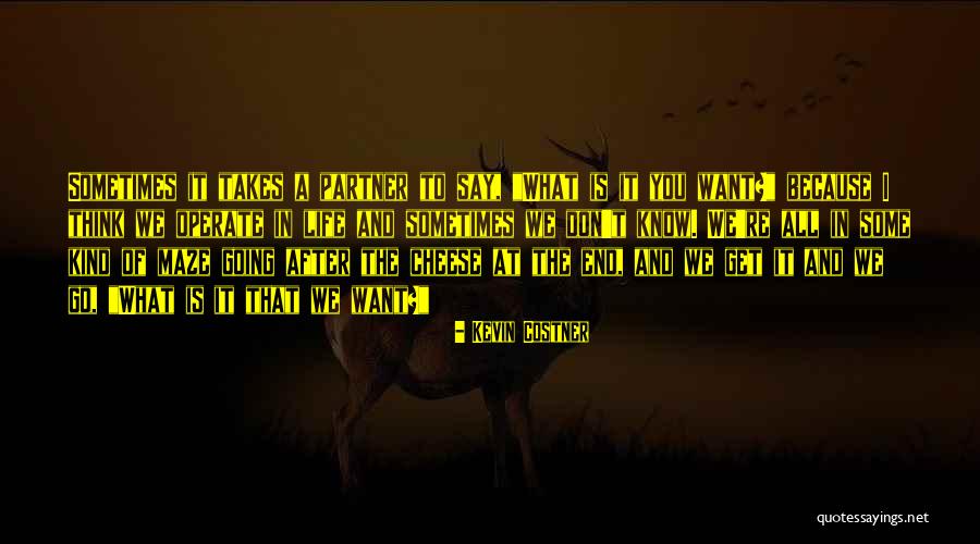 Sometimes In Life Quotes By Kevin Costner Sometimes In Life Quotes By Kevin Costner