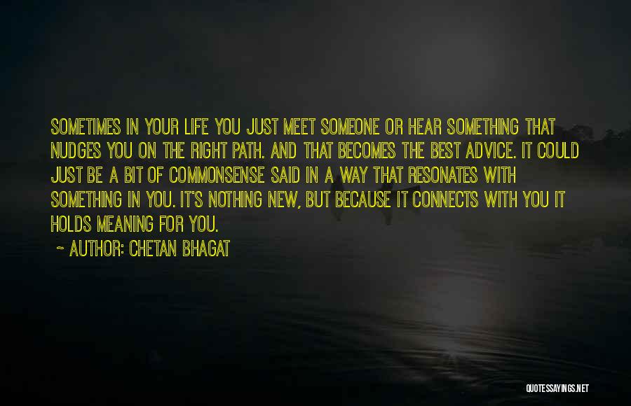Sometimes In Life You Meet Someone Quotes By Chetan Bhagat