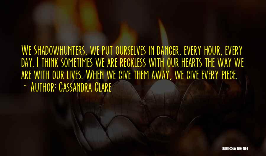 Sometimes In Our Lives Quotes By Cassandra Clare