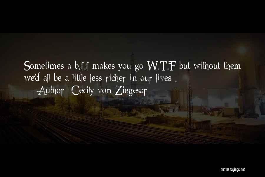Sometimes In Our Lives Quotes By Cecily Von Ziegesar